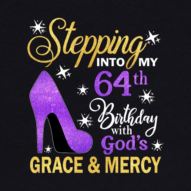 Stepping Into My 64th Birthday With God's Grace & Mercy Bday by MaxACarter